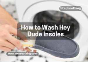 How to Wash Hey Dude Insoles