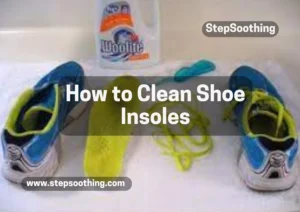 Read more about the article Sole Solutions: Tips and Tricks on How to Clean Shoe Insoles