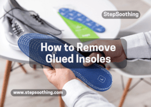 Read more about the article How to Remove Glued Insoles: A Comprehensive Guide