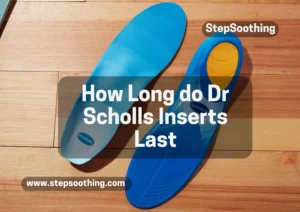 Read more about the article Unveiling the Secrets: How Long Do Dr. Scholl’s Inserts Last?