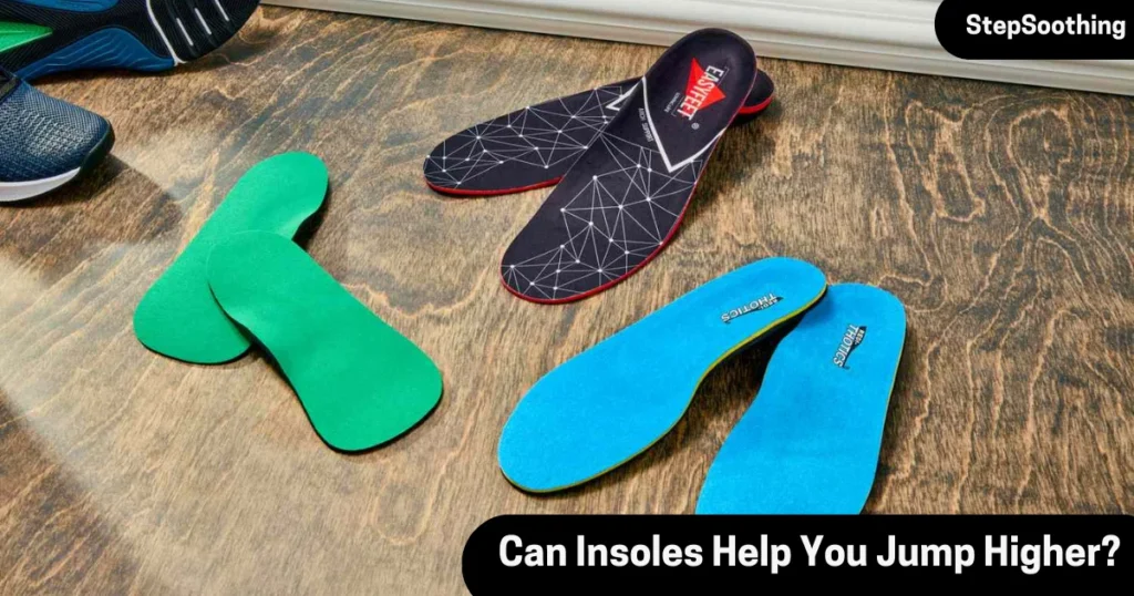 Can Insoles Help You Jump Higher? STEP SOOTHING