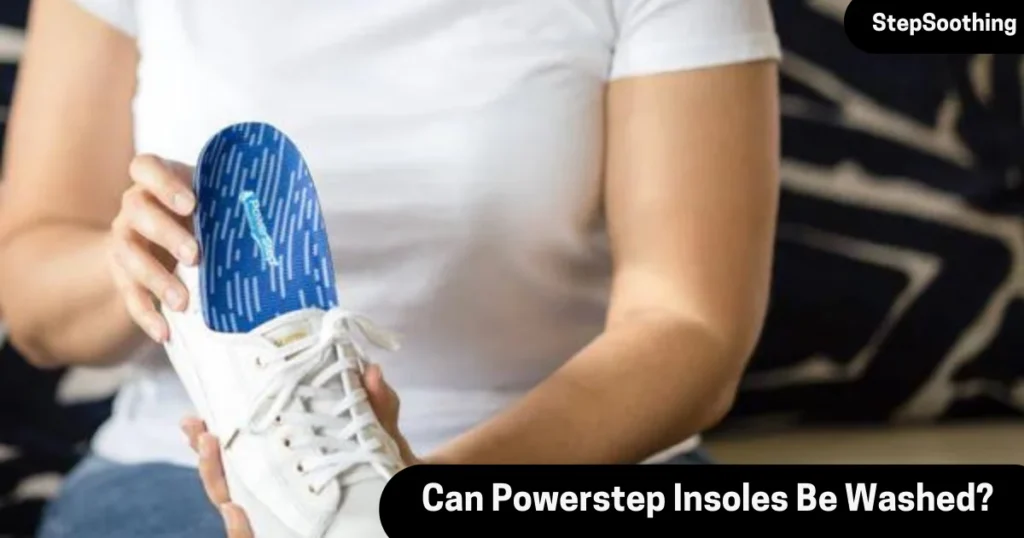 Can Powerstep Insoles Be Washed