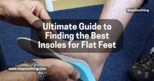 Read more about the article Ultimate Guide to Finding the Best Insoles for Flat Feet: Say Goodbye to Discomfort