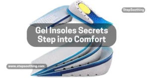 Read more about the article Gel Insoles Secrets Step into Comfort