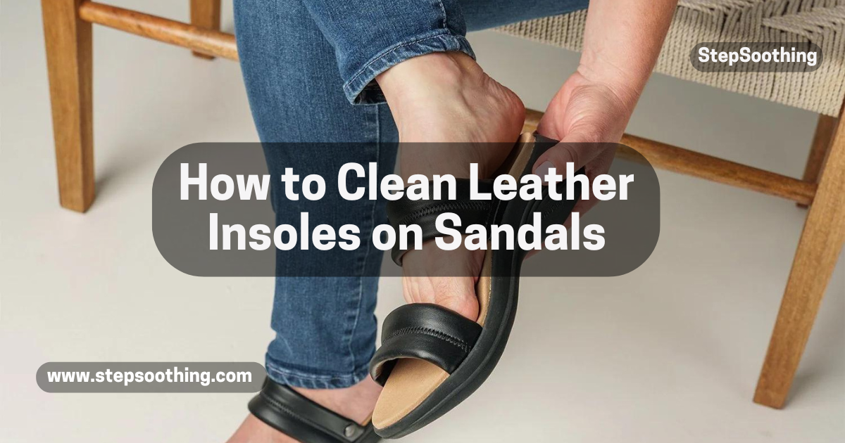 Read more about the article Freshen Up: Easy Tips to Keep Your Stylish Sandals Looking Brand New