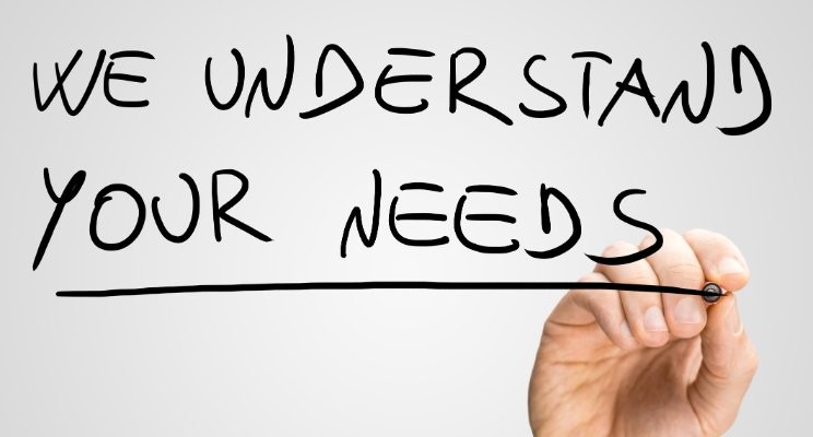 Understanding Your Needs