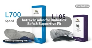 Read more about the article Aetrex Insoles for Diabetics: Safe & Supportive Fit