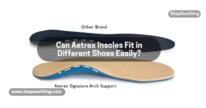 Read more about the article Can Aetrex insoles be transferred between different pairs of shoes?