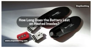Read more about the article How Long Does the Battery Last on Heated Insoles?