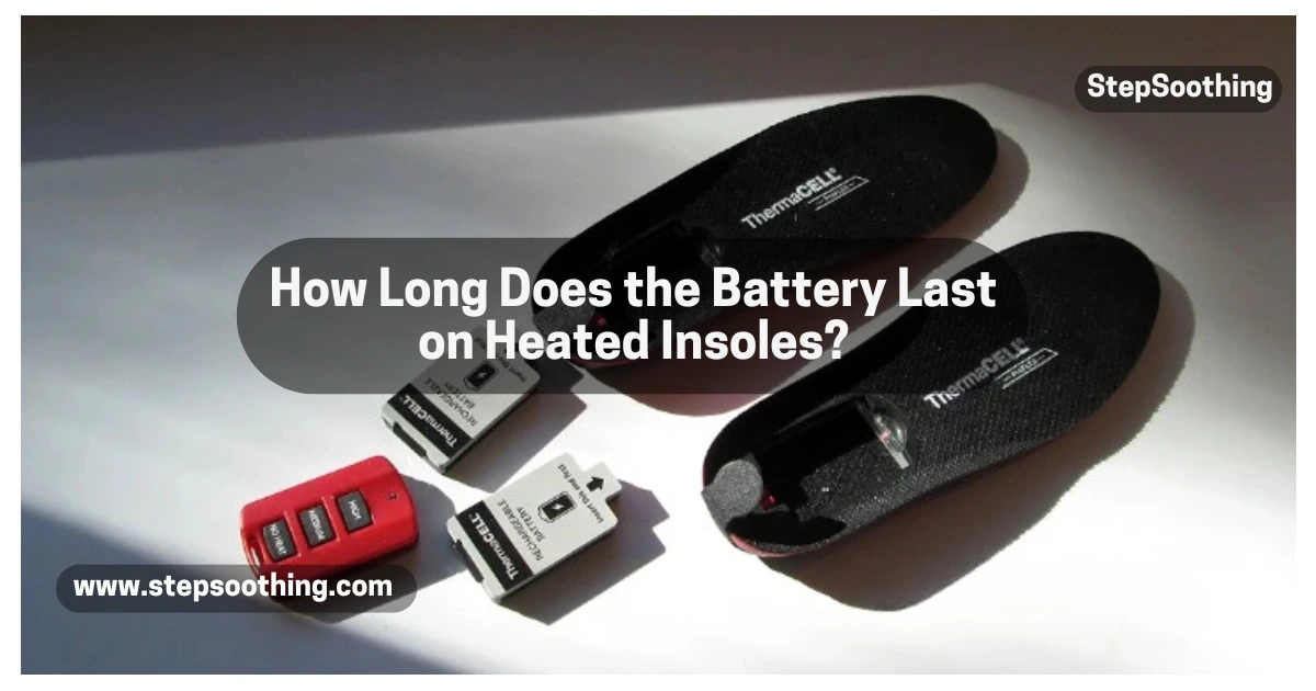 Read more about the article How Long Does the Battery Last on Heated Insoles?