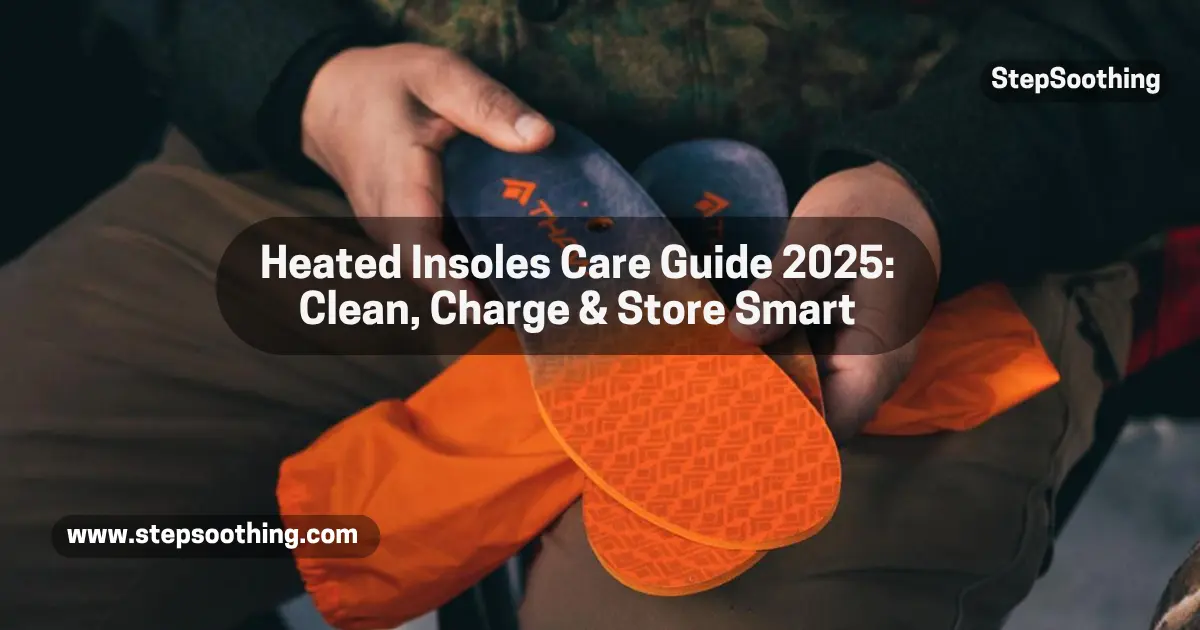 Read more about the article Heated Insoles Care Guide 2025: Clean, Charge & Store Smart